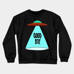 Good Bye Crewneck Sweatshirt